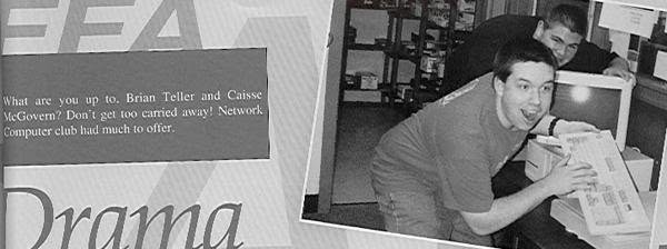 1999 yearbook clipping: Brian Teller and his classmate Caisse McGovern clowning around with computer equipment, beside the yearbook caption "What are you up to, Brian Teller and Caisse McGovern? Don't get too carried away! Network Computer club had much to offer."