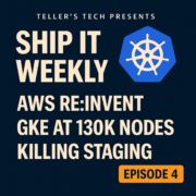 AWS re:Invent for Platform Teams, GKE at 130k Nodes, and Killing Staging - Episode Cover