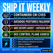 containerd CRI Vulnerabilities, Datadog PostgreSQL HA on Kubernetes, AWS DevOps Agent with Datadog MCP Server, EKS Control Plane Egress, and Why Users Feel the Wait — Ship It Weekly episode cover art