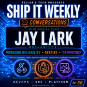 Ship It Conversations: Jay Lark of Hookbridge on Webhook Reliability, Retries, Idempotency, Replay, HMAC Security, Local Testing, and Operating Webhooks in Production — Ship It Weekly episode cover art