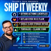 GitHub Actions Lockfiles, GitLab CVSS 10 CI Flaw, Google Cloud Storage Outage & Torvalds Builds Kernel Patches With Claude Code — Ship It Weekly episode cover art